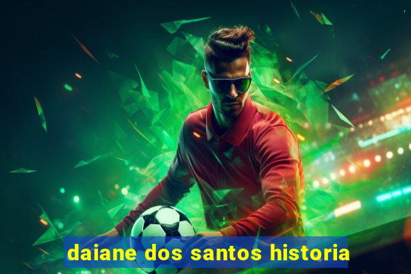 daiane dos santos historia